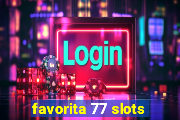 favorita 77 slots